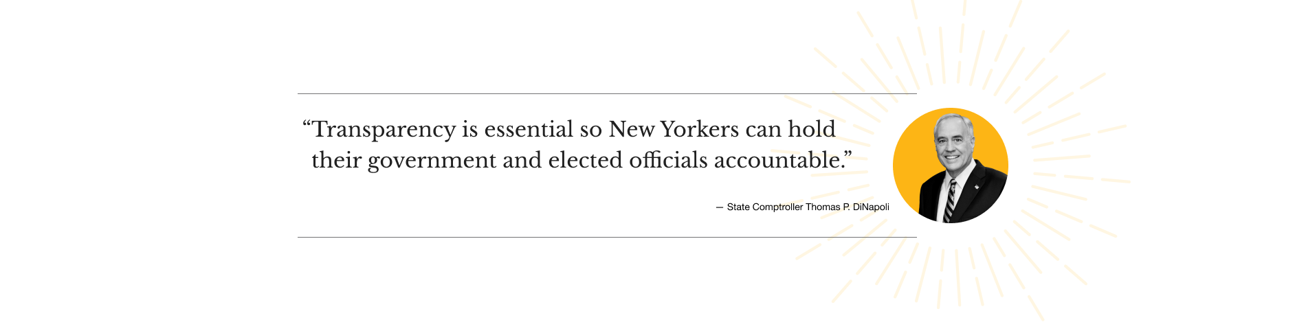 Quote from Comptroller DiNapoli, "Transparency is essential so New Yorkers can hold the government and elected officials accountable."